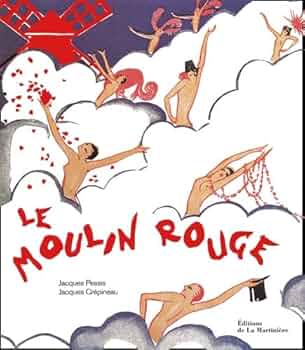 コレクション The Moulin Rouge by Jacques Pessis LE MOULIN ROUGE, By Jacques Pessis & Jacques Crepineau LN